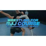 [Video Course] Wrestling For BJJ by Jordan Preisinger