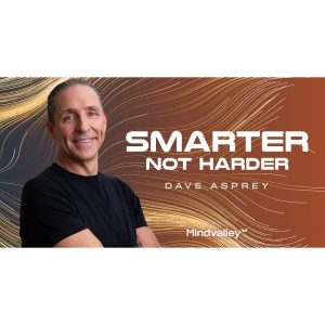 [Mindvalley Course] Smarter Not Harder by Dave Asprey