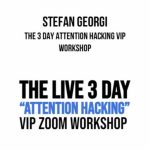 [Member Access] The 3 Day “Attention Hacking” VIP Workshop by Stefan Georgi