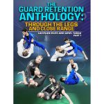[Member Access] The Guard Retention Anthology: Through The Legs And Close Range by Lachlan Giles & Ariel Tabak