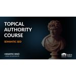[Member Access] Semantic SEO Course for Topical Authority by Koray Tugberk GUBUR