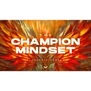 [Mindvalley Course] The Champion Mindset by Florencia Andres