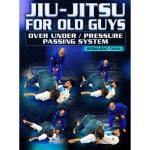 [Member Access] Jiu Jitsu For Old Guys - Over-Under Pressure Passing System by Bernardo Faria