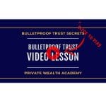 [Member Access] Bulletproof Trust Secrets by Private Wealth Academy