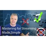 [Member Access] Mastering for Streaming Made Simple by Ian Shepherd
