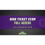 [Member Access] Ecom Unlocked - High Ticket Ecom: Full Access