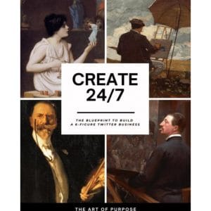[Video Course] Create 247-The Blueprint to Build a 6-Figure Twitter Business by The Art Of Purpose