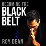 [Member Access] Becoming the Black Belt One Man's Journey in Brazilian Jiu Jitsu by Roy Dean