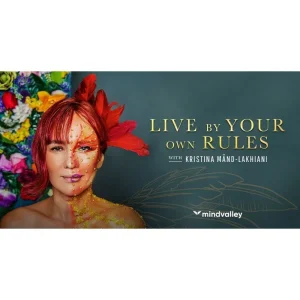 [Mindvalley Course] Live By Your Own Rules by Kristina Mand Lakhiani