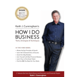 [Member Access] How I Do Business by Keith J. Cunningham - Image 2