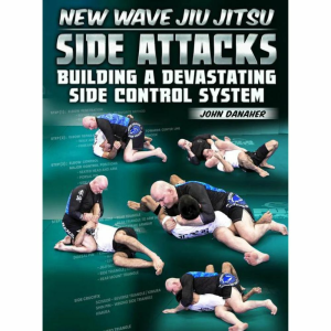 [Video Course] New Wave Jiu Jitsu: Side Attacks - Building A Devastating Side Control System by John Danaher
