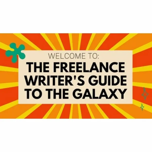 [Video Course] The Freelance Writer's Guide to the Galaxy by Colleen Welsch - Image 1