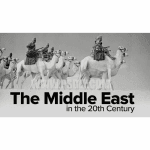 [Member Access] The Middle East in the 20th Century by Eamonn Gearon, The Great Courses