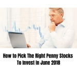 [Member Access] How to Pick The Right Penny Stocks To Invest In June 2018