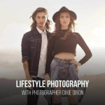 [Video Course] Lifestyle Photography & Retouching Tutorial by Dixie Dixon, PRO EDU