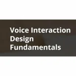 [Member Access] Voice Interaction Design Fundamentals by Digital Assistant Academy