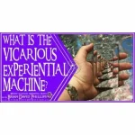 [Member Access] Vicarious Experiential Machine by Brian David Phillips