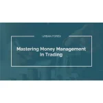 [Member Access] Mastering Money Management In Trading by Navin Prithyani. Urban Forex