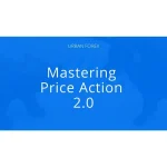 [Member Access] Mastering Price Action 2.0 by Navin Prithyani, Urban Forex