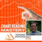 [Member Access] Chart Reading Mastery Course by Dr.Gary Dayton, Trading Psychology Edge