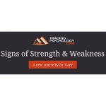 [Member Access] Signs of Strength and Weakness by Dr Gary Dayton, Trading Psychology Edge
