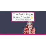 [Member Access] The Get It Done Week Course by Elizabeth Goddard - Image 2