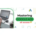Mastering Google Ads All Access by Aaron Young