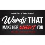 Words that Make Her Want You by Patrick James