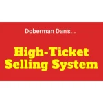 High-Ticket Selling System by Doberman Dan