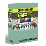 Client Magnet GPT + OTOs by Lee Cole & Gloria Gunn