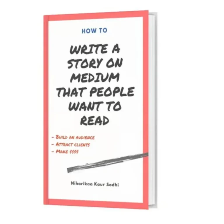 How to write a story on Medium that people want to read by Niharikaa Kaur Sodhi